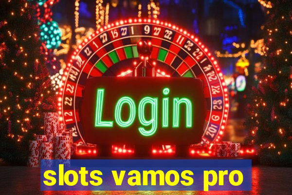 slots vamos pro